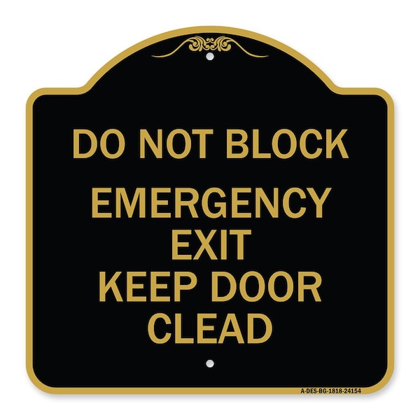 Do Not Block Emergency Exit Door Keep Clear, Black & Gold Aluminum Sign, 18" L, 18" H, BG-1818-24154
